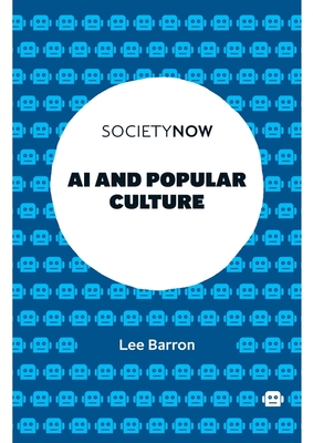 AI and Popular Culture - Lee Barron