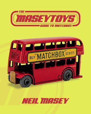 The Maseytoys Guide to Matchbox - Neil Masey