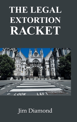 The Legal Extortion Racket - Jim Diamond