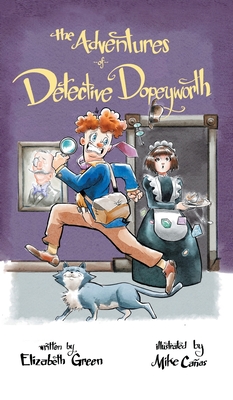The Adventures of Detective Dopeyworth - Elizabeth Green