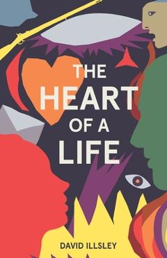 Coperta cărții 'The Heart of a Life - David Illsley'