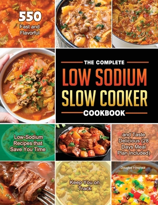 The Complete Low Sodium Slow Cooker Cookbook 2021 - Douglas Hinojosa