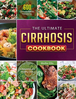 The Ultimate Cirrhosis Cookbook 2021 - Mollie Ellis