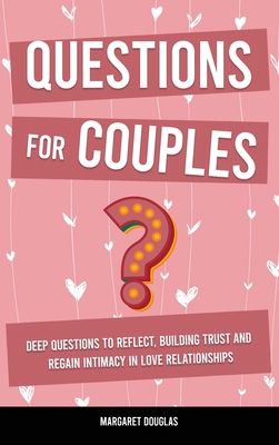 Coperta cărții 'Questions for Couples: Deep Questions to Reflect, Building Trust and Regain Intimacy in Love Relationships - Margaret'