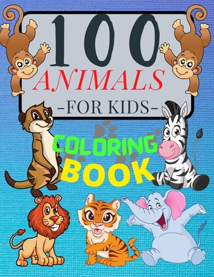 100 ANIMALS for Kids Coloring Book: Cute Animals: Relaxing Coloring Book for Girls and Boys with Cute Horses, Birds, Owls, Elephants, Dogs, Cats, Turt - Penelope Moore