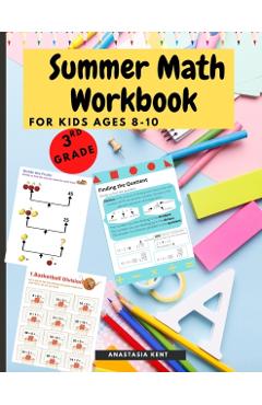 Summer Math Workbook for kids Ages 8-10: Brain Challenging Math Activity Workbook 3rd Grade for Kids, Toddlers - Anastasia Kent