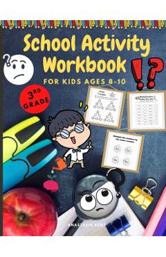 School Activity Workbook for kids Ages 8-10: Brain Challenging Activity Book, Math, Writing and More - Anastasia Kent