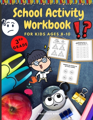 School Activity Workbook for kids Ages 8-10: Brain Challenging Activity Book, Math, Writing and More - Anastasia Kent