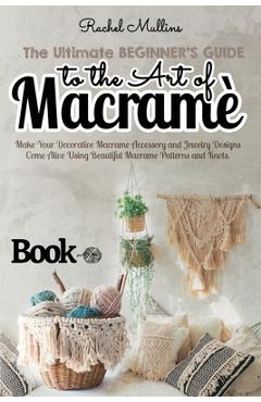 MACRAMÈ 3 Books in 1: Everything You Can Learn about MacRame. Knots,  Patterns