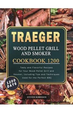 Coperta cărții 'Traeger Wood Pellet Grill and Smoker Cookbook 1200: 1200 Days Tasty and Flavorful Recipes for Your Wood Pellet Grill'