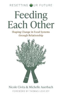 Resetting Our Future: Feeding Each Other: Shaping Change in Food Systems Through Relationship - Michelle Auerbach