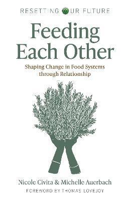 Resetting Our Future: Feeding Each Other: Shaping Change in Food Systems Through Relationship - Michelle Auerbach