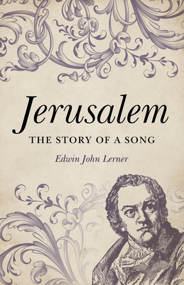 Jerusalem: The Story of a Song - Edwin John Lerner