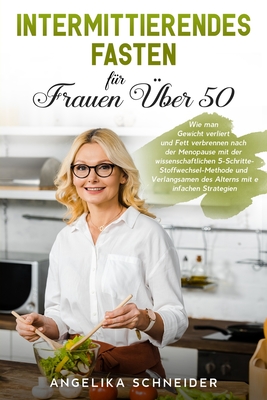 Coperta cărții 'Intermittierendes Fasten für Frauen Über 50: Wie man Gewicht verliert und Fett verbrennen nach der Menopause mit der'