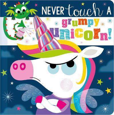 Never Touch a Grumpy Unicorn! - Christie Hainsby