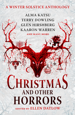 Christmas and Other Horrors: An Anthology of Solstice Horror - Ellen Datlow