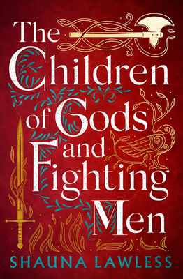 The Children of Gods and Fighting Men: Volume 1 - Shauna Lawless