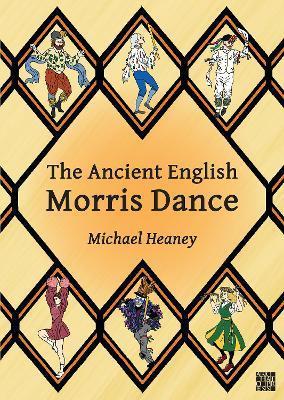 The Ancient English Morris Dance - Michael Heaney
