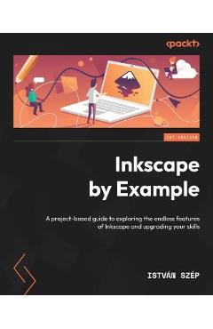Coperta cărții 'Inkscape by Example: A project-based guide to exploring the endless features of Inkscape and upgrading your skills -'