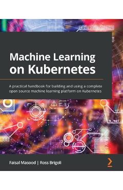 Coperta cărții 'Machine Learning on Kubernetes: A practical handbook for building and using a complete open source machine learning'
