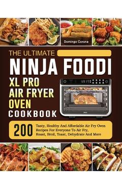 Ninja Foodi XL Pro Air Fryer Oven Cookbook by Huoen, Summer