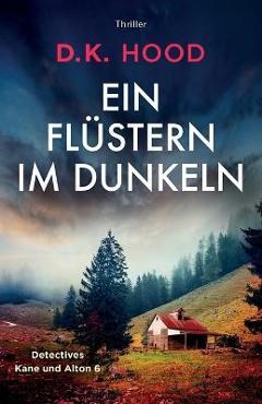 Coperta cărții 'Ein Flüstern im Dunkeln: Thriller - D. K. Hood'