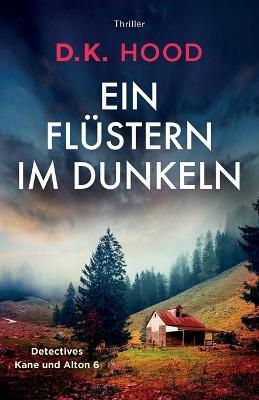 Coperta cărții 'Ein Flüstern im Dunkeln: Thriller - D. K. Hood'