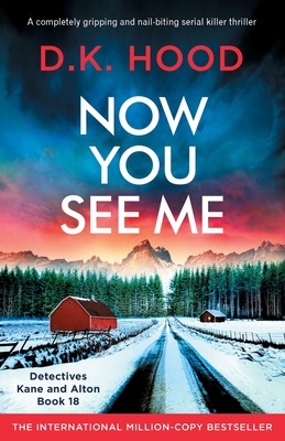 Now You See Me: A completely gripping and nail-biting serial killer thriller - D. K. Hood