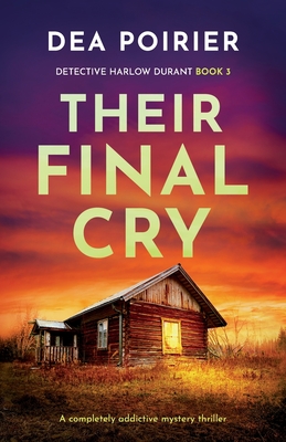 Their Final Cry: A completely addictive mystery thriller - Dea Poirier
