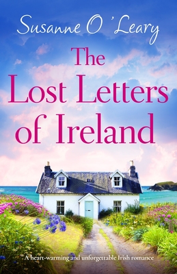 The Lost Letters of Ireland: A heart-warming and unforgettable Irish romance - Susanne O'leary