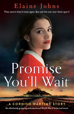 Promise You'll Wait: An absolutely gripping and emotional World War 2 historical novel - Elaine Johns