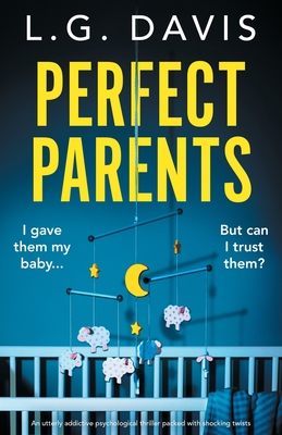 Perfect Parents: An utterly addictive psychological thriller packed with shocking twists - L. G. Davis