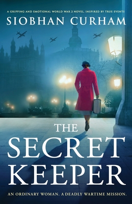 The Secret Keeper: A gripping and emotional World War 2 novel, inspired by true events - Siobhan Curham