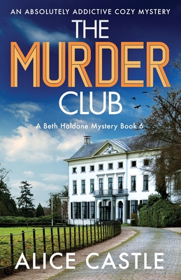 The Murder Club: An absolutely addictive cozy mystery - Alice Castle
