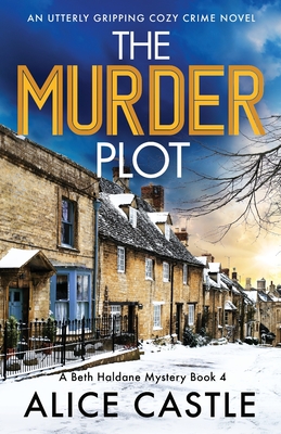 The Murder Plot: An utterly gripping cozy crime novel - Alice Castle