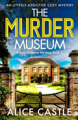 The Murder Museum: An utterly addictive cozy mystery - Alice Castle