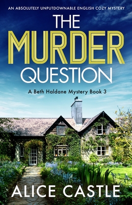 The Murder Question: An absolutely unputdownable English cozy mystery - Alice Castle