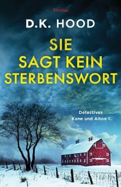Coperta cărții 'Sie sagt kein Sterbenswort: Thriller - D. K. Hood'