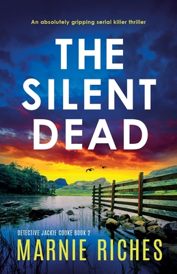 The Silent Dead: An absolutely gripping serial killer thriller - Marnie Riches