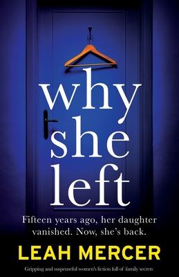 Why She Left: Gripping and suspenseful women's fiction full of family secrets - Leah Mercer