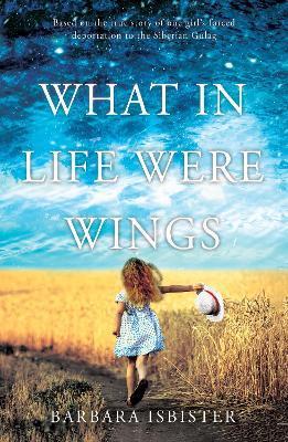 What in Life Were Wings - Barbara Isbister