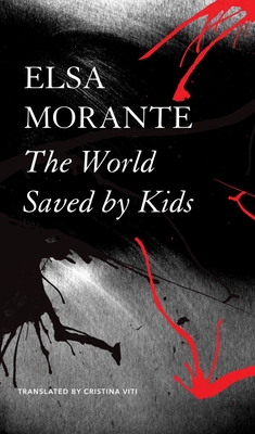 The World Saved by Kids: And Other Epics - Elsa Morante