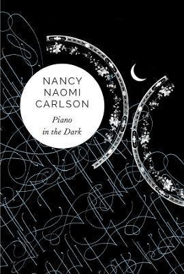 Piano in the Dark - Nancy Naomi Carlson