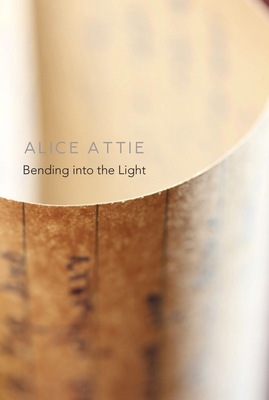 Bending Into the Light - Alice Attie