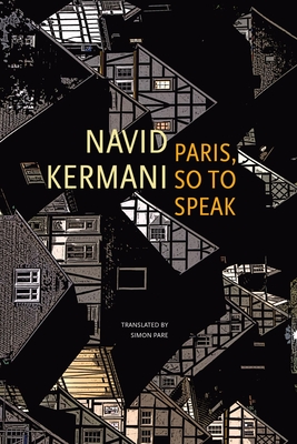 Paris, So to Speak - Navid Kermani