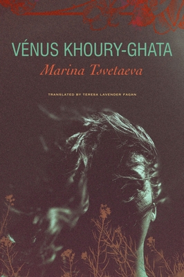 Marina Tsvetaeva: To Die in Yelabuga - Vénus Khoury-ghata