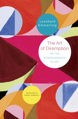 The Art of Diremption: On the Powerlessness of Art - Leonhard Emmerling