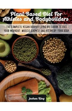 Coperta cărții 'Plant-Based Diet For Athletes and Bodybuilders: The Complete Vegan Bodybuilding Diet Book to Fuel Your Workout, Muscle'