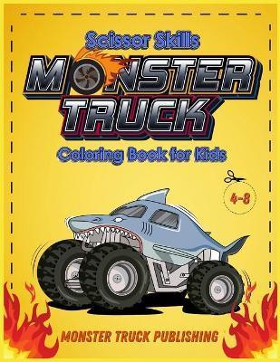 Monster Trucks Scissors Skills coloring book for kids 4-8: A Gorgeous Activity book for children ! Cut, Color and Paste Edition - Monster Truck Publishing