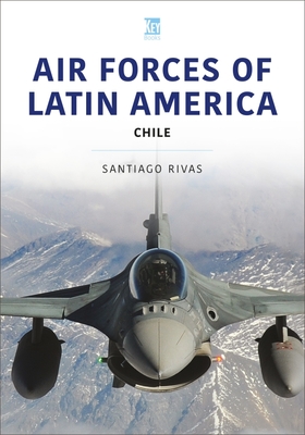 Air Forces of Latin America: Chile - Santiago Rivas